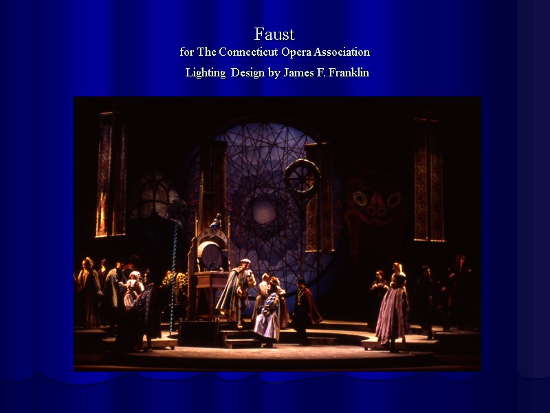 Faust for The Connecticut Opera Association  Lighting Design by James F. Franklin